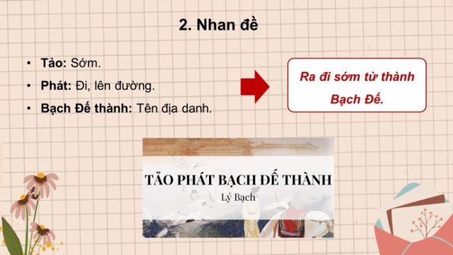 Soạn giáo án điện tử ngữ văn 11 CTST Bài 6 Đọc 3: Tảo phát Bạch Đế thành