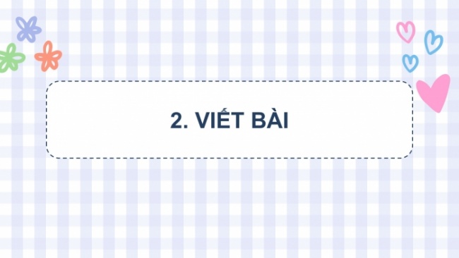 Soạn giáo án điện tử tiếng việt 4 cánh diều Bài 18 Viết 6: Luyện tập thuật lại một sự việc được chứng kiến hoặc tham gia