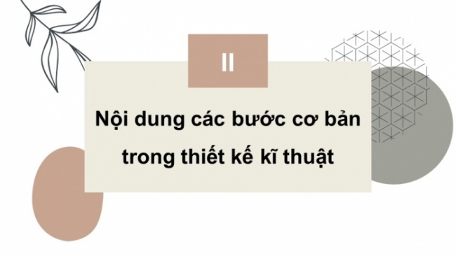 Soạn giáo án điện tử Công nghệ 8 CD Bài 17: Các bước thiết kế kĩ thuật