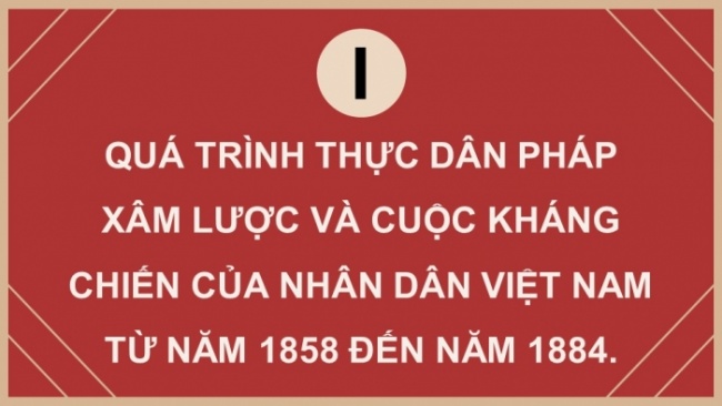 Soạn giáo án điện tử Lịch sử 8 CD Bài 16: Việt Nam nửa sau thế kỉ XIX (Phần 1)