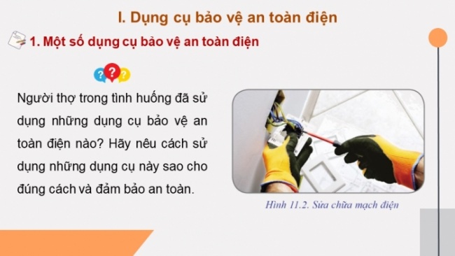 Soạn giáo án điện tử Công nghệ 8 CD Bài 11: Dụng cụ bảo vệ an toàn điện và cách sơ cứu người bị tai nạn điện