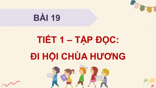 Soạn giáo án điện tử tiếng việt 4 KNTT Bài 19 Đọc: Đi hội chùa Hương