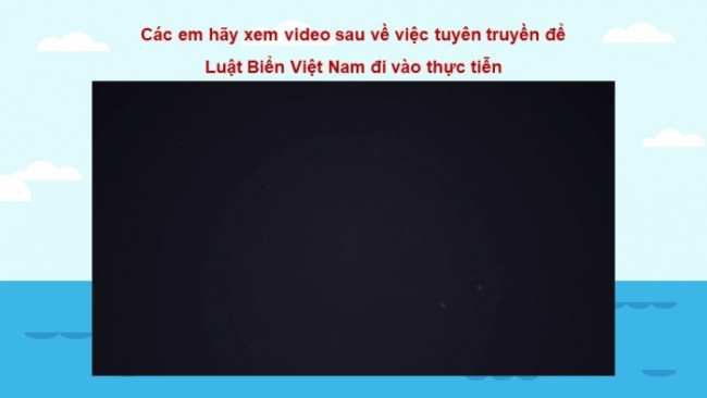 Soạn giáo án điện tử lịch sử 11 Cánh diều Bài 13: Việt Nam và Biển Đông (P3)