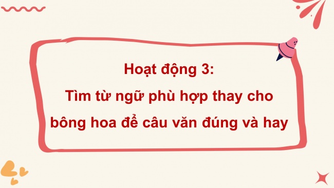 Soạn giáo án điện tử tiếng việt 4 KNTT Bài 27 Luyện từ và câu: Luyện tập lựa chọn từ ngữ