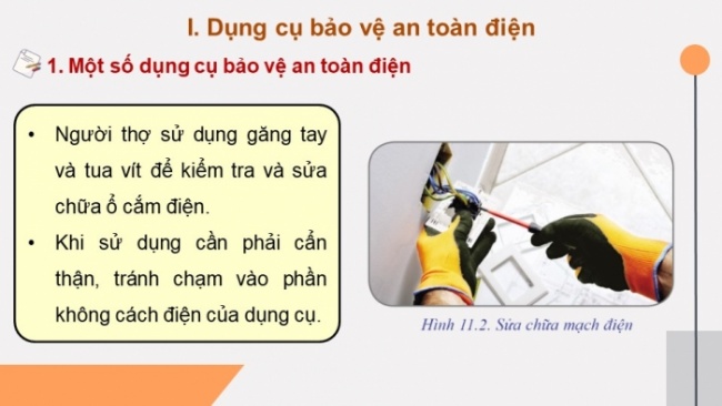 Soạn giáo án điện tử Công nghệ 8 CD Bài 11: Dụng cụ bảo vệ an toàn điện và cách sơ cứu người bị tai nạn điện