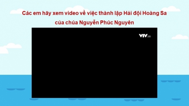 Soạn giáo án điện tử lịch sử 11 CTST Bài 13: Việt Nam và Biển Đông (Phần 2)