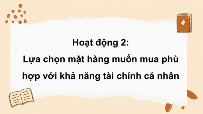 Soạn giáo án điện tử HĐTN 4 CTST bản 2 Tuần 19: HĐGDTCĐ - Lựa chọn đồ dùng muốn mua phù hợp với tài chính cá nhân