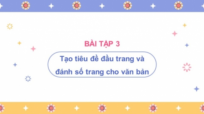 Soạn giáo án điện tử Tin học 8 CD Chủ đề E2 Bài 4: Thực hành tạo danh sách liệt kê và tiêu đề trang