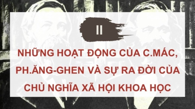 Soạn giáo án điện tử Lịch sử 8 CD Bài 10: Phong trào công nhận và sự ra đời của chủ nghĩa Mác (Phần 1)