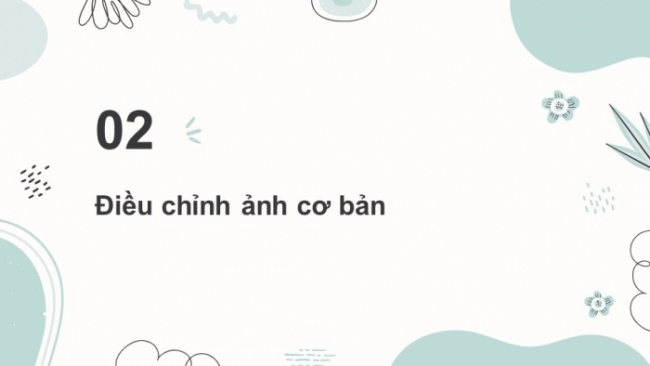 Soạn giáo án điện tử Tin học 8 CD Chủ đề E3 Bài 1: Làm quen với phần mềm GIMP