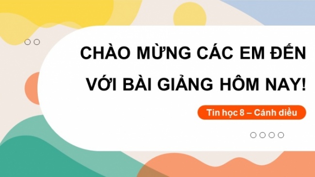 Soạn giáo án điện tử Tin học 8 CD Chủ đề E3 Bài 7: Thực hành tạo thực đơn cho quán ăn