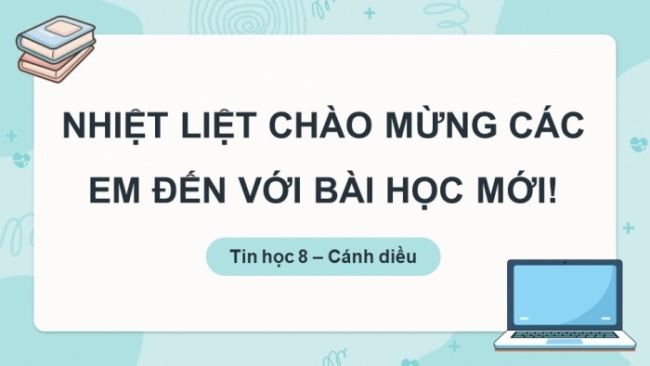 Soạn giáo án điện tử Tin học 8 CD Chủ đề E3 Bài 8: Tạo sản phẩm theo nhóm