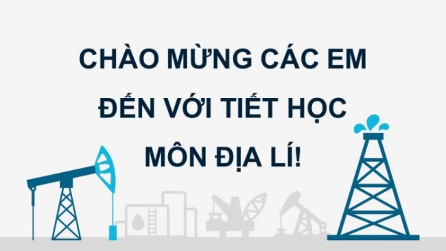 Soạn giáo án điện tử địa lí 11 KNTT Bài 17: Thực hành: Viết báo cáo về vấn đề dầu khí của khu vực Tây Nam Á