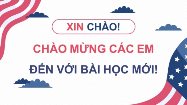 Soạn giáo án điện tử địa lí 11 KNTT Bài 18: Vị trí địa lí, điều kiện tự nhiên và dân cư Hoa Kỳ (P1)