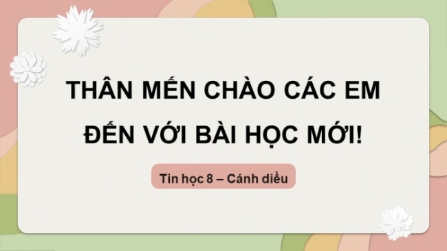 Soạn giáo án điện tử Tin học 8 CD Chủ đề E2 Bài 7: Thực hành sử dụng bản mẫu