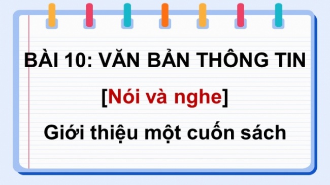 Soạn giáo án điện tử Ngữ văn 8 CD Bài 10 Nói và nghe: Giới thiệu một cuốn sách