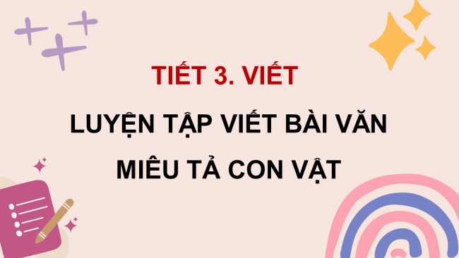 Soạn giáo án điện tử tiếng việt 4 CTST CĐ 8 Bài 4 Viết: Luyện tập viết bài văn miêu tả con vật