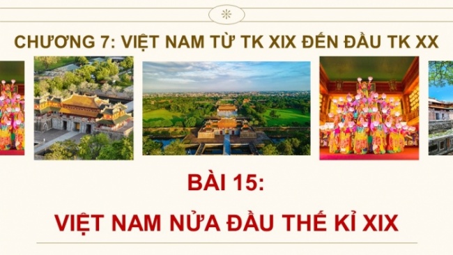 Soạn giáo án điện tử Lịch sử 8 CD Bài 15: Việt Nam nửa đầu thế kỉ XIX (Phần 2)