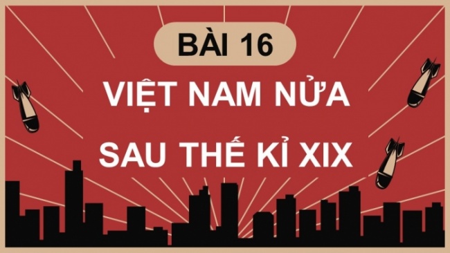 Soạn giáo án điện tử Lịch sử 8 CD Bài 16: Việt Nam nửa sau thế kỉ XIX (Phần 2)