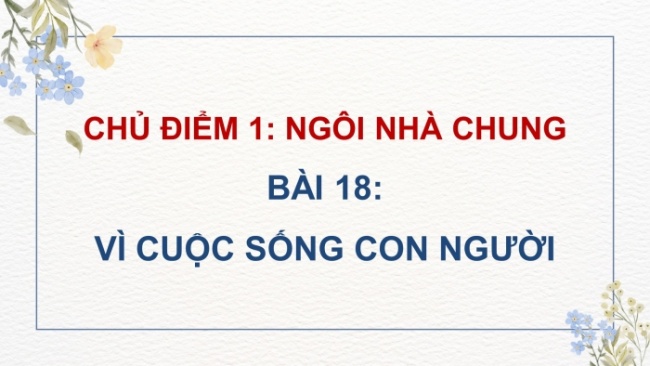 Soạn giáo án điện tử tiếng việt 4 cánh diều Bài 18 Chia sẻ và Đọc 1: Chuyện cổ tích về loài người