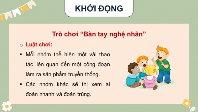 Soạn giáo án điện tử HĐTN 4 CTST bản 2 Tuần 32: HĐGDTCĐ - Giới thiệu về nghề truyền thống và trải nghiệm một số công việc theo sự hướng dẫn của nghệ nhân