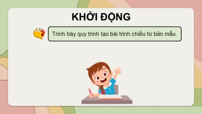 Soạn giáo án điện tử Tin học 8 CD Chủ đề E2 Bài 7: Thực hành sử dụng bản mẫu