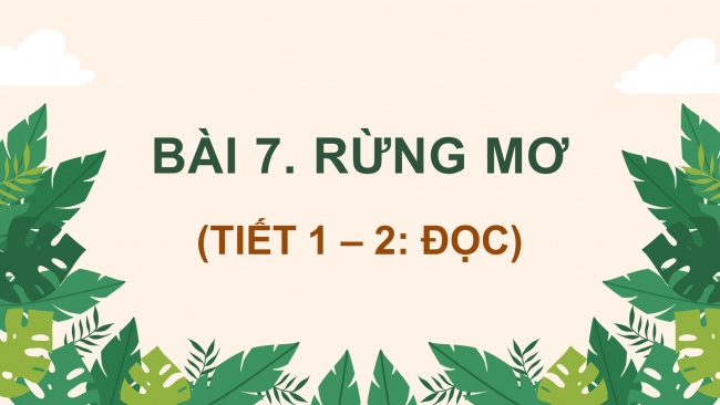 Soạn giáo án điện tử tiếng việt 4 CTST CĐ 7 Bài 7 Đọc: Rừng mơ