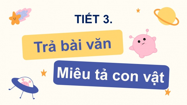 Soạn giáo án điện tử tiếng việt 4 CTST CĐ 8 Bài 2 Viết: Trả bài văn miêu tả con vật