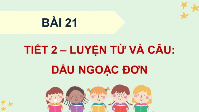 Soạn giáo án điện tử tiếng việt 4 KNTT Bài 21 Luyện từ và câu: Dấu ngoặc đơn