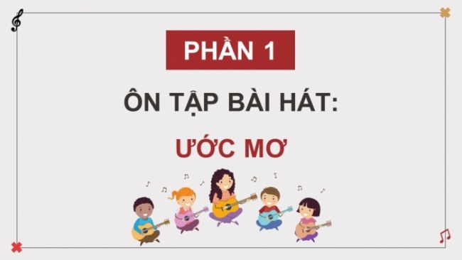 Soạn giáo án điện tử âm nhạc 4 cánh diều Tiết 28: Ôn tập bài hát: Ước mơ; Nghe nhạc: Những người đấu bò