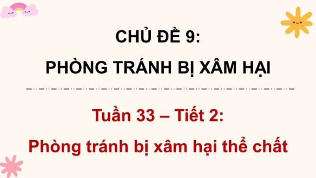 Soạn giáo án điện tử HĐTN 4 cánh diều Tuần 33 : Phòng tránh bị xâm hại thể chất - Hoạt động 1,2