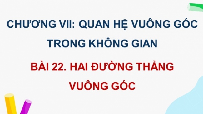 Soạn giáo án điện tử toán 11 KNTT Bài 22: Hai đường thẳng vuông góc