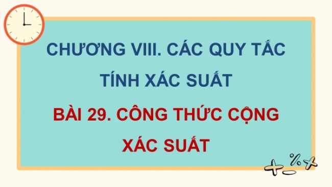 Soạn giáo án điện tử toán 11 KNTT Bài 29: Công thức cộng xác suất