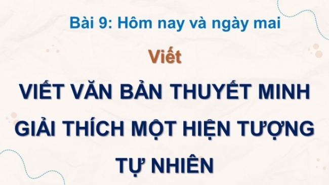 Soạn giáo án điện tử Ngữ văn 8 KNTT Bài 9 Viết 1: Viết văn bản thuyết minh giải thích một hiện tượng tự nhiên