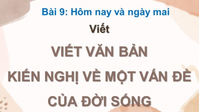 Soạn giáo án điện tử Ngữ văn 8 KNTT Bài 9 Viết 2: Viết văn bản kiến nghị về một vấn đề của đời sống