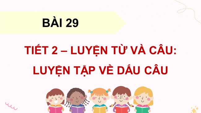 Soạn giáo án điện tử tiếng việt 4 KNTT Bài 29 Luyện từ và câu: Luyện tập về dấu câu