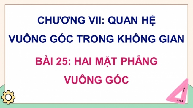 Soạn giáo án điện tử toán 11 KNTT Bài 25: Hai mặt phẳng vuông góc