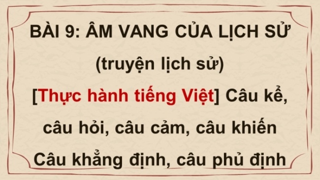 Soạn giáo án điện tử Ngữ văn 8 CTST Bài 9 TH tiếng Việt: Câu kể, câu hỏi, câu cảm, câu khiến; Câu khẳng định, câu phủ định