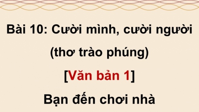 Soạn giáo án điện tử Ngữ văn 8 CTST Bài 10 Đọc 1: Bạn đến chơi nhà