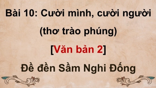 Soạn giáo án điện tử Ngữ văn 8 CTST Bài 10 Đọc 2: Đề đền Sầm Nghi Đống