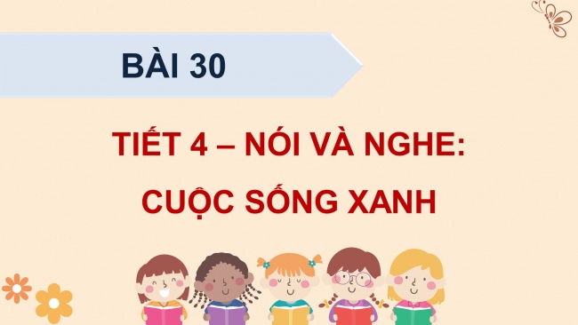 Soạn giáo án điện tử tiếng việt 4 KNTT Bài 30 Nói và nghe: Cuộc sống xanh