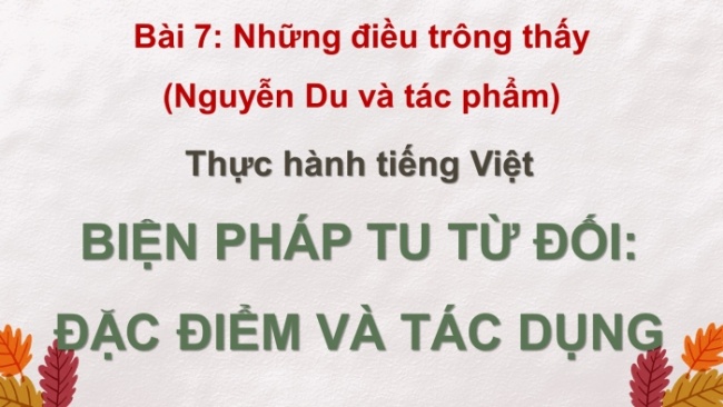 Soạn giáo án điện tử ngữ văn 11 CTST Bài 7 TH tiếng Việt: Biện pháp tu từ đối