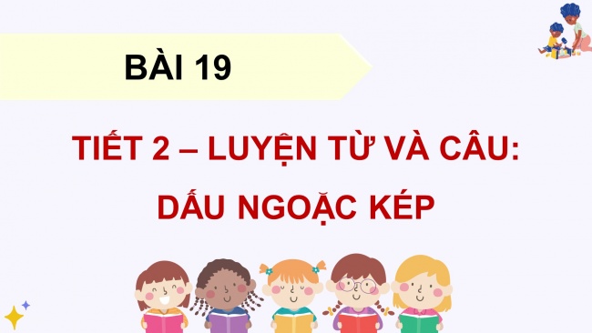 Soạn giáo án điện tử tiếng việt 4 KNTT Bài 19 Luyện từ và câu: Dấu ngoặc kép