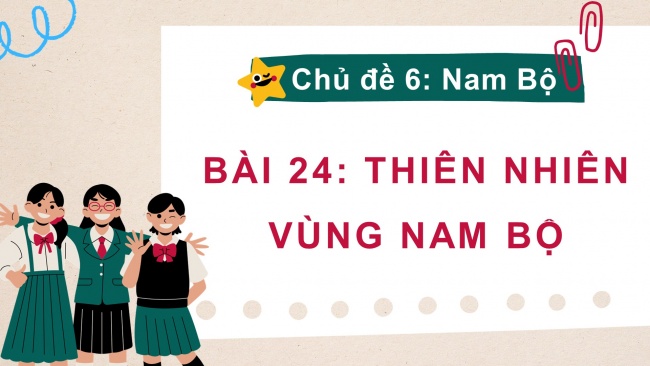 Soạn giáo án điện tử lịch sử và địa lí 4 KNTT Bài 24: Thiên nhiên vùng Nam Bộ