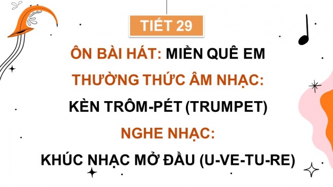 Soạn giáo án điện tử âm nhạc 4 KNTT Tiết 29: Ôn bài hát: Miền quê em; Thường thức âm nhạc: Kèn trôm-pét (trumpet); Nghe nhạc: Khúc nhạc mở đầu (U-ve-tu-