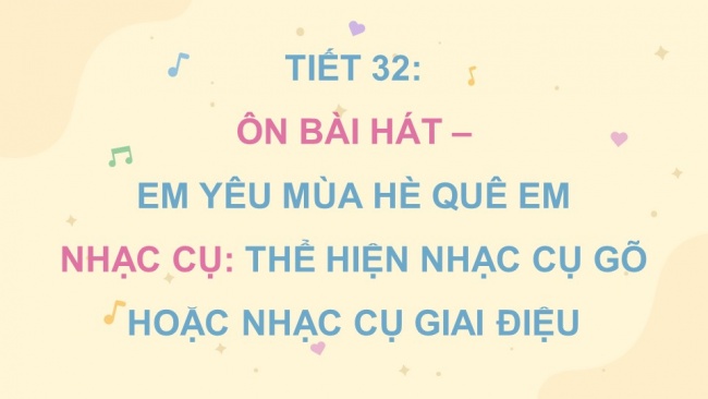 Soạn giáo án điện tử âm nhạc 4 KNTT Tiết 32: Ôn bài hát: Em yêu mùa hè quê em; Nhạc cụ: Thể hiện nhạc cụ gõ hoặc nhạc cụ giai điệu