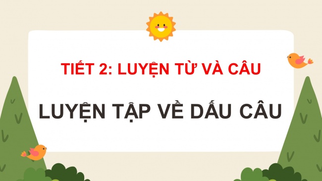 Soạn giáo án điện tử tiếng việt 4 CTST CĐ 7 Bài 4 Luyện từ và câu: Luyện tập về dấu câu