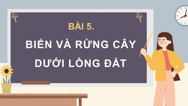 Soạn giáo án điện tử tiếng việt 4 CTST CĐ 7 Bài 5 Đọc: Biển và rừng cây dưới lòng đất