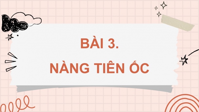 Soạn giáo án điện tử tiếng việt 4 CTST CĐ 8 Bài 3 Đọc: Nàng tiên Ốc