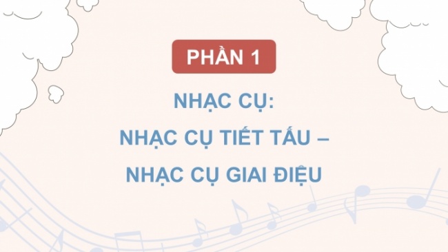 Soạn giáo án điện tử âm nhạc 4 cánh diều Tiết 33: Nhạc cụ: Nhạc cụ thể hiện tiết tấu – Nhạc cụ thể hiện giai điệu; Vận dụng